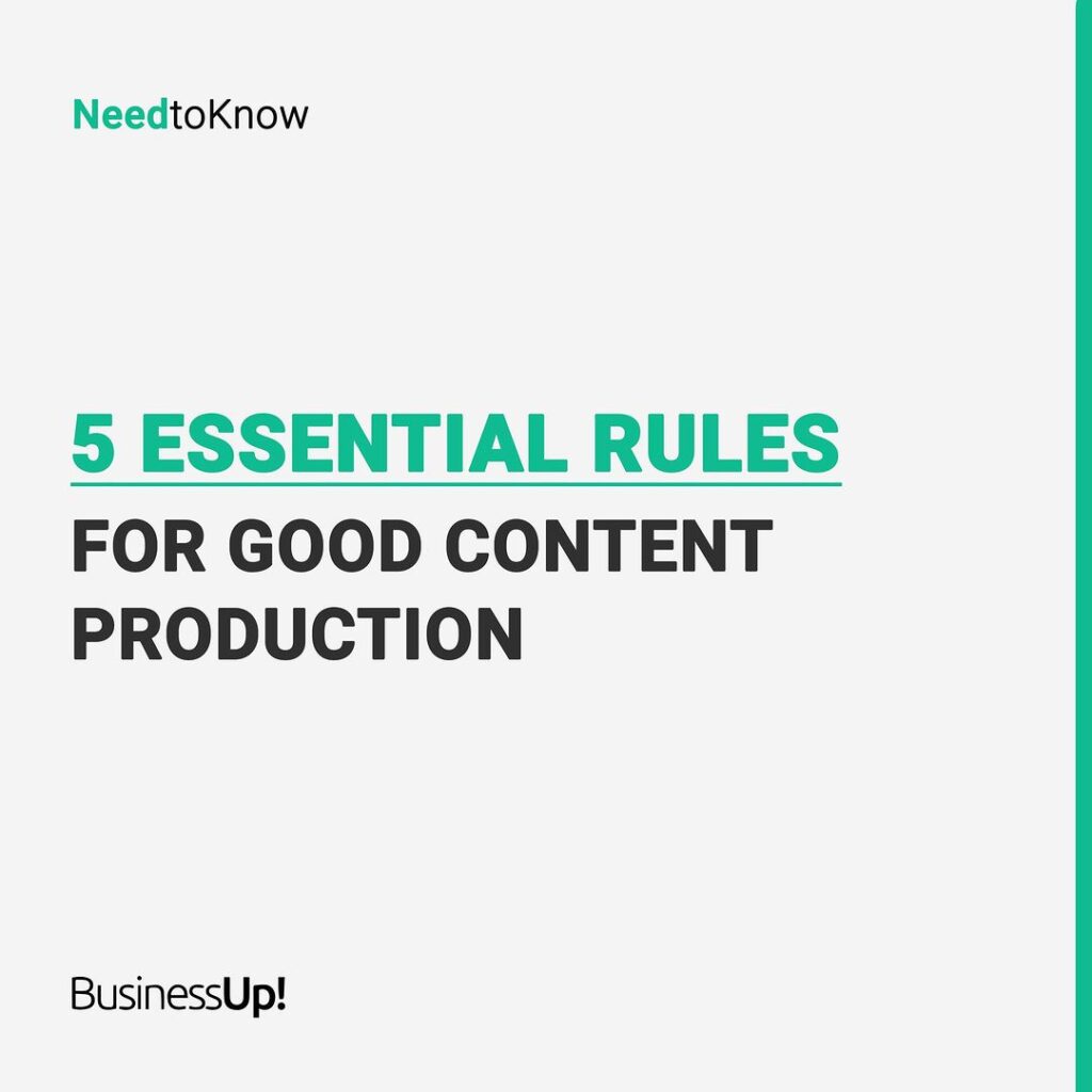 5 Essential Rules For Good Content Production - BusinessUp!