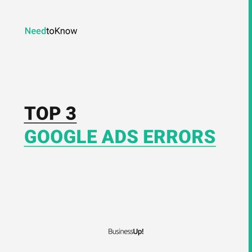 Top 3 Google Ads Errors